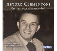 Arturo Clementoni : Œuvres pour Orgue-Missa Jubilaris. Monari, Vox Poetica, Chiacchiera