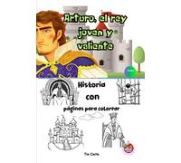 Arturo, El Rey Joven Y Valiente (Historias Únicas Y Exclusivas!)