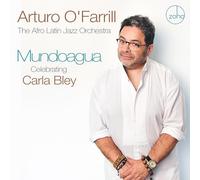 ARTURO O'FARRILL & THE AFRO LATIN JAZZ ORCHESTRA - MUNDOAGUA-Celebrating Carla BLEY [Import]