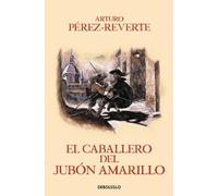 Arturo Pérez-Re El caballero del jubon amarillo / The Man in the Yellow (Poche)