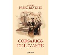 Arturo Pérez-Reverte Corsarios de Levante / Pirates of the Levant (Poche)