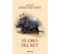 Arturo Pérez-Reverte El oro del rey / The King's Gold (Poche)