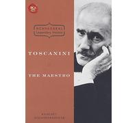 Arturo Toscanini - Arturo Toscanini:the Maestro