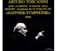 Arturo Toscanini in Rehearsal: Mozart's Haffner Symphony (No. 35)