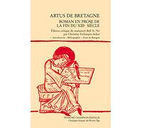 ARTUS DE BRETAGNE. Roman en prose de la fin du XIIIe siècle.
