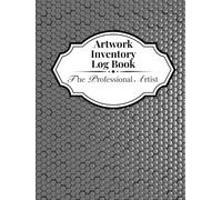 Artwork Inventory Log Book: Professional Record Book for Artists, Galleries, Exhibitions and Art Collections