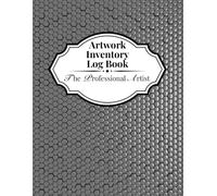Artwork Inventory Log Book: Professional Record Book for Artists, Galleries, Exhibitions and Art Collections