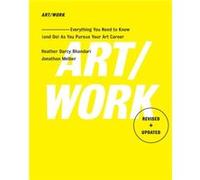 Jonathan Melber & Heather Darcy Bhandari – Art/Work – Guide révisé de la carrière artistique – Poche