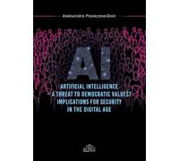 Artyficial Intelligence - A Threat to Democtratic Values? Implications for Security in the Digital A