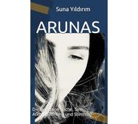 ARUNAS: Die Reise von Suche, Sinn, Atem, Hoffnung und Stimme