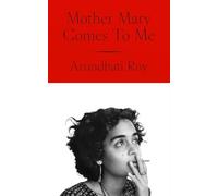 Arundhati Roy - Mother Mary Comes to Me - Hardback - G245z