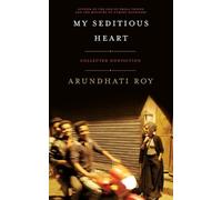 Arundhati Roy My Seditious Heart (Poche)