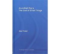 Arundhati Roy's the God of Small Things Alex Tickell (Auteur)