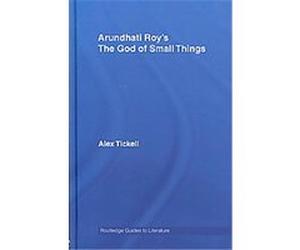 Arundhati Roy's the God of Small Things Alex Tickell (Auteur)