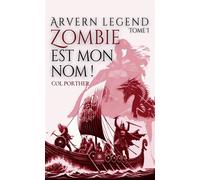 Arvern legend Tome I : Zombie est mon nom ! - Col Porther - Le Lys Bleu - broché - Roman