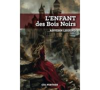 ARVERN LEGEND Tome II: L'ENFANT des Bois Noirs
