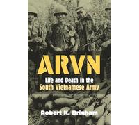 Arvn: Life and Death in the South Vietnamese Army