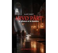 Arvo Pärt: Le silence et la lumière