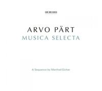 Arvo Part: Musica Selecta - A Sequence By Manfred Eicher [2 Discs] by Arvo P„rt