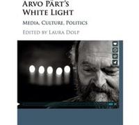 Arvo Prts White Light Laura Montclair State University Dolp, New Jersey (Auteur)