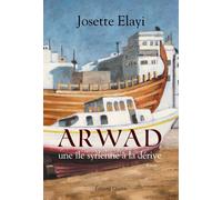 Arwad Une île syrienne à la dérive - Josette Elayi - Glyphe - broché - Roman