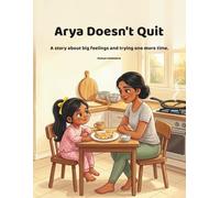 Arya Doesn't Quit: A story about big feelings and trying one more time!