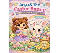 Arya&The Easter Bunny Easter Coloring &Activity Book: Perfect Easter Gift for kids