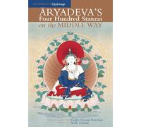 Aryadeva's Four Hundred Stanzas on the Middle Way: With Commentary by Gyel-Tsap