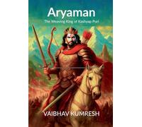Aryaman: The Weaving King of Kashyap Puri
