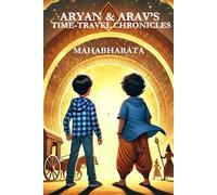 Aryan & Arav’s Time-Travel Chronicles: Mahabharata: A Magical Adventure into Ancient Wisdom!