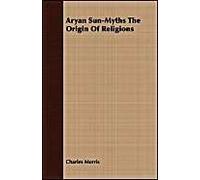 Aryan Sun-Myths The Origin Of Religions