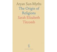 Aryan Sun-Myths: The Origin of Religions