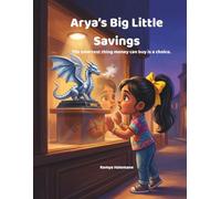Arya's Big Little Savings: The smartest thing money can buy is a choice!