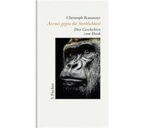 Arznei gegen die Sterblichkeit | Christoph Ransmayr Christoph Ransmayr (Auteur)