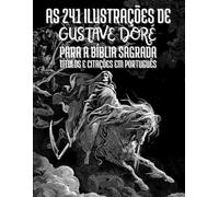 As 241 Ilustrações De Gustave Doré Para A Bíblia Sagrada: Títulos E Citações Em Português