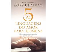 As 5 linguagens do amor para homens: Como expressar um compromisso de amor a sua esposa
