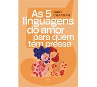 As 5 linguagens do amor para quem tem pressa - Gary Chapman - Editora Mundo Cristão - ebook (ePub) - Livre