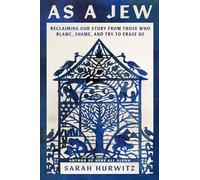 As a Jew: Reclaiming Our Story from Those Who Blame, Shame, and Try to Erase Us - A Defiant Memoir of Heritage, Identity, and Antisemitism