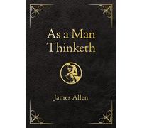 As a Man Thinketh - Deluxe Edition Awakening the Power of Thought to Shape Your Destiny - James Allen - Sound Wisdom - ebook (ePub) - Livre