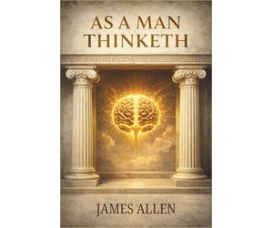 As a Man Thinketh: James Allen’s timeless personal development book