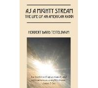 As A Mighty Stream The Life Of An American Rabbi