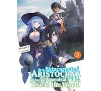 As a Reincarnated Aristocrat, I'll Use My Appraisal Skill to Rise in the World 3 (light novel)