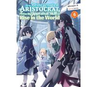 As a Reincarnated Aristocrat, I'll Use My Appraisal Skill to Rise in the World 6 (light novel)