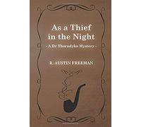 As A Thief In The Night (A Dr Thorndyke Mystery)