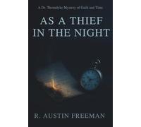 AS A THIEF IN THE NIGHT: A DR. THORNDYKE MYSTERY OF GUILT AND TIME