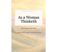 As a Woman Thinketh: Find Peace in the Garden of Your Mind - Scripture & Guided Reflections for Women