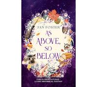 As Above, So Below: A cosy historical fantasy with midlife magic, mishaps, and a very opinionated dog