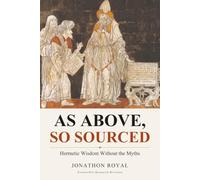 As Above, So Sourced: Hermetic Wisdom Without the Myths