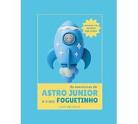 As Aventuras de Astro Junior e o seu Foguetinho: Livro de Colorir