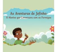 As Aventuras de Jefinho: O Menino que Conversava com as Formigas